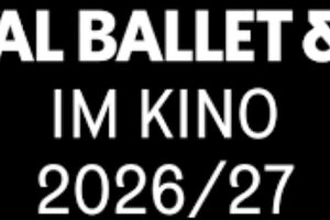 Royal Ballet & Opera aus London im Kino 26/27