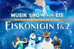 Eiskönigin 1 & 2 - Musik-Show on Ice