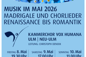 Musik im Mai - Madrigale und Chorlieder von der Renaissance bis zur Romantik